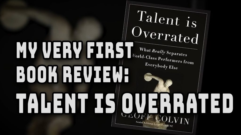 Book Review: Talent is Overrated, What Really Separates World-Class Performers from Everyone Else
